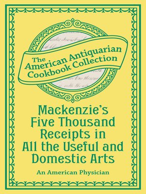 cover image of Mackenzie's Five Thousand Receipts in All the Useful and Domestic Arts